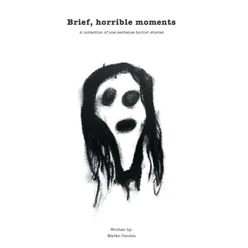 Brief, horrible moments