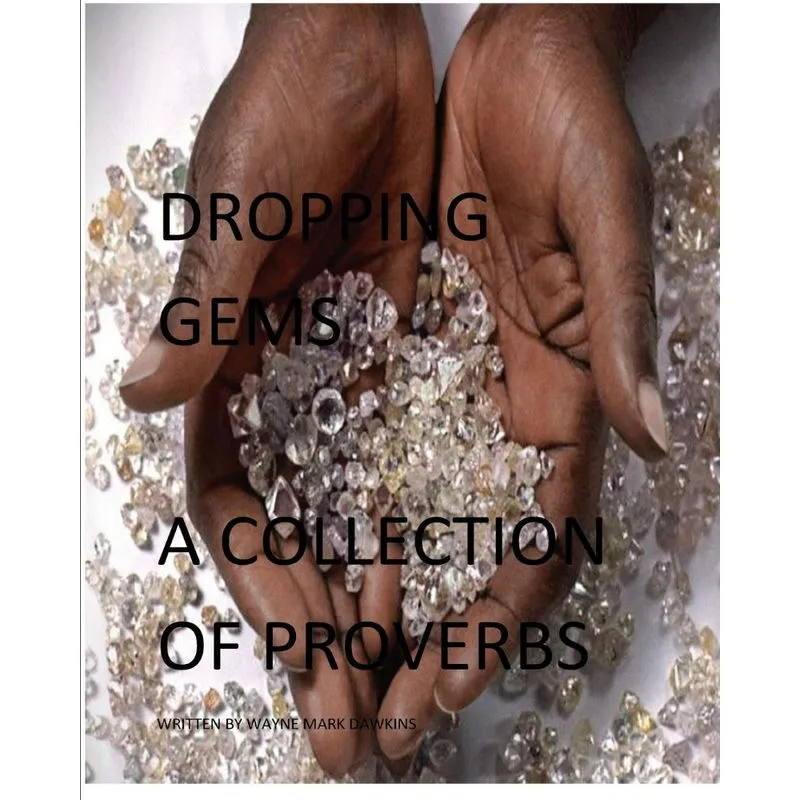 DROPPING GEMS A COLLECTION OF PROVERBS VOL.1