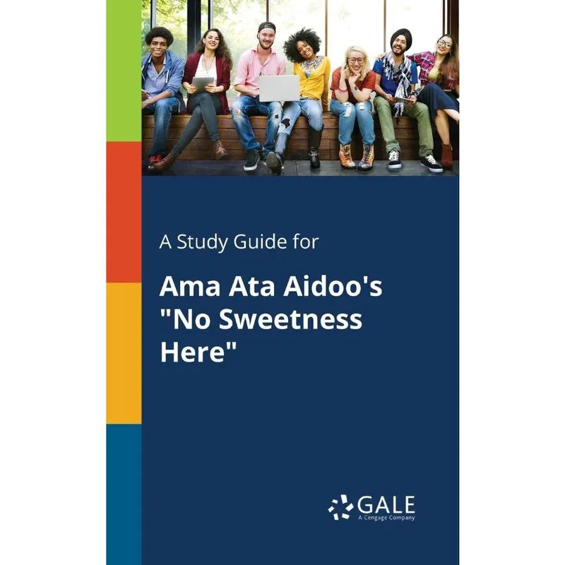 A Study Guide for Ama Ata Aidoos No Sweetness Here