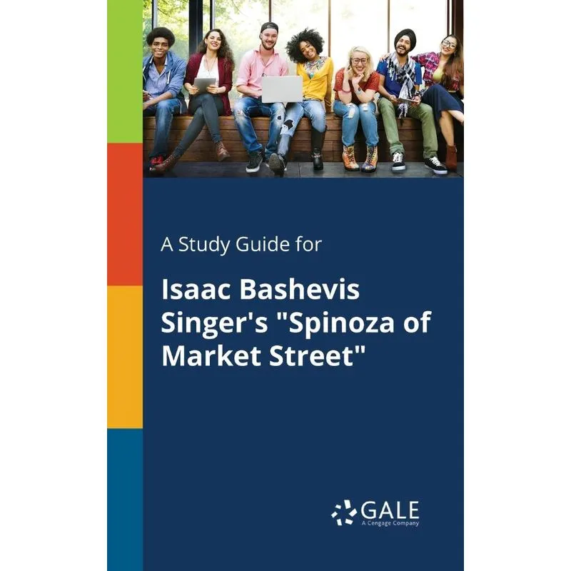 A Study Guide for Isaac Bashevis Singers Spinoza of Market Street