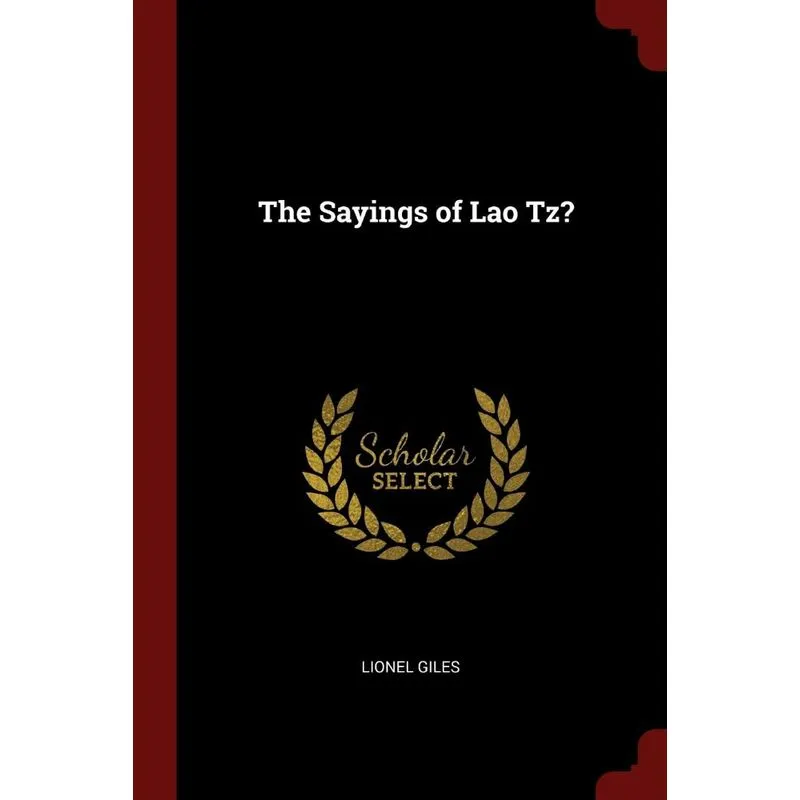 The Sayings of Lao Tz?