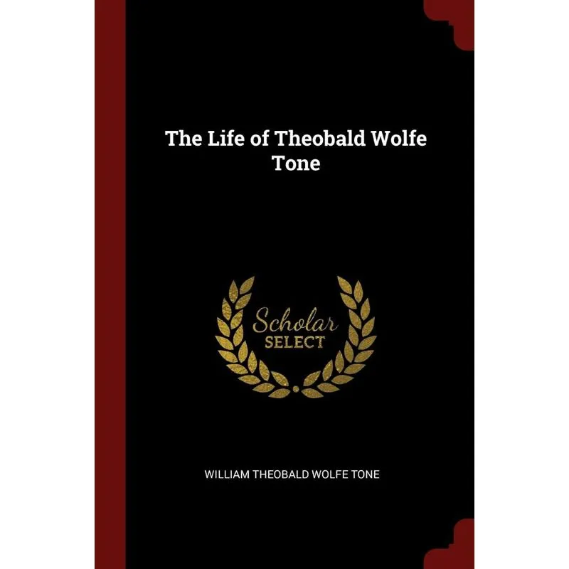 The Life of Theobald Wolfe Tone