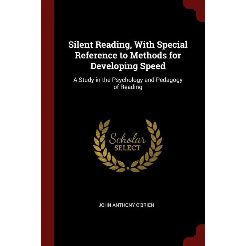 Silent Reading, With Special Reference to Methods for Devel