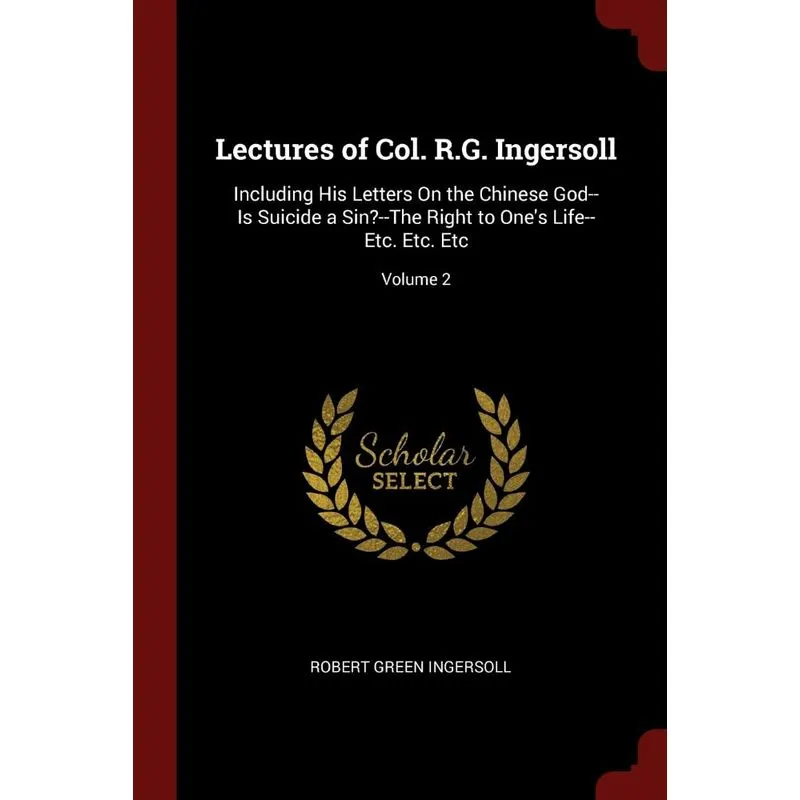 Lectures of Col. R.G. Ingersoll