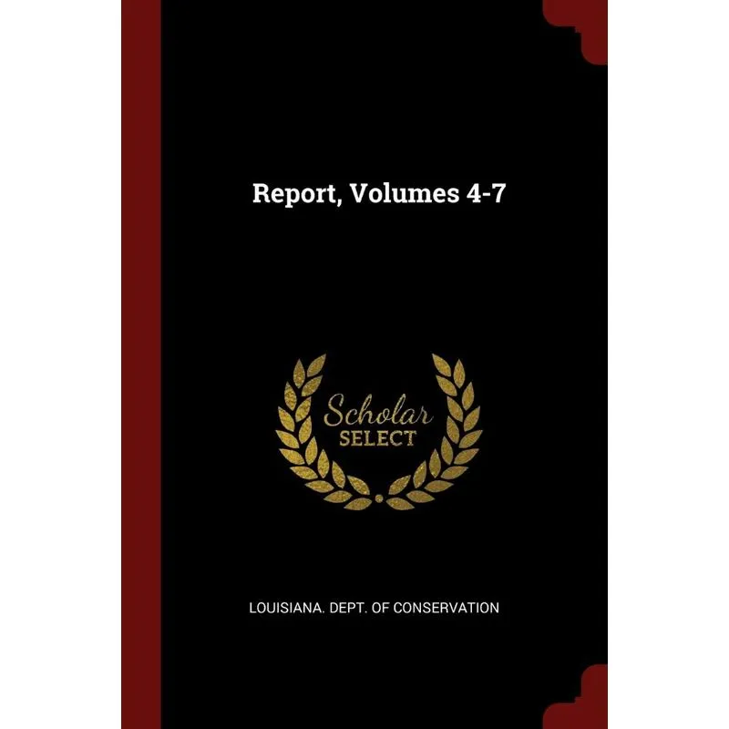 Report, Volumes 4-7