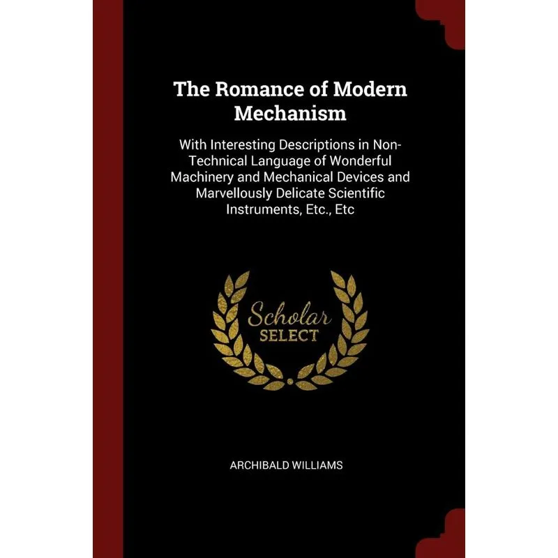 The Romance of Modern Mechanism