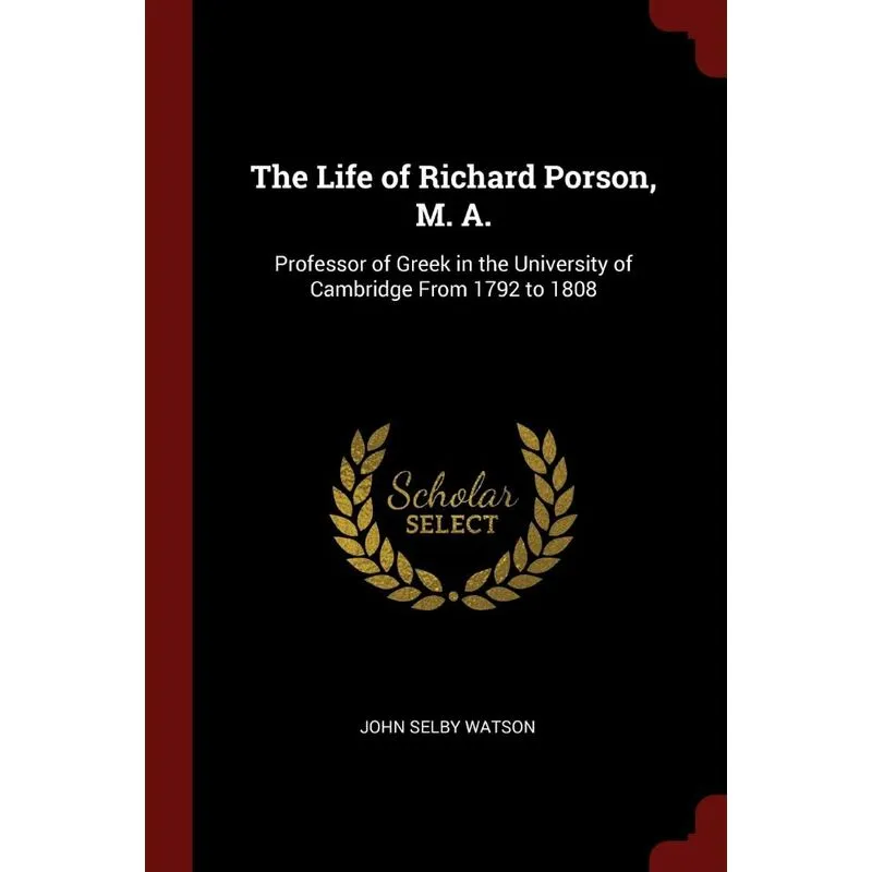 The Life of Richard Porson, M. A.