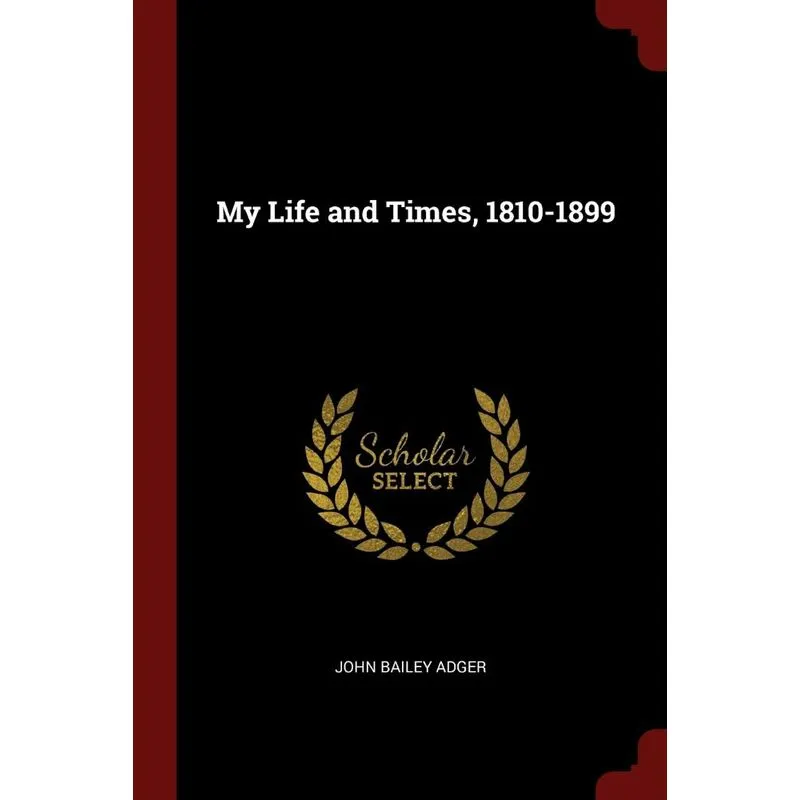 My Life and Times, 1810-1899
