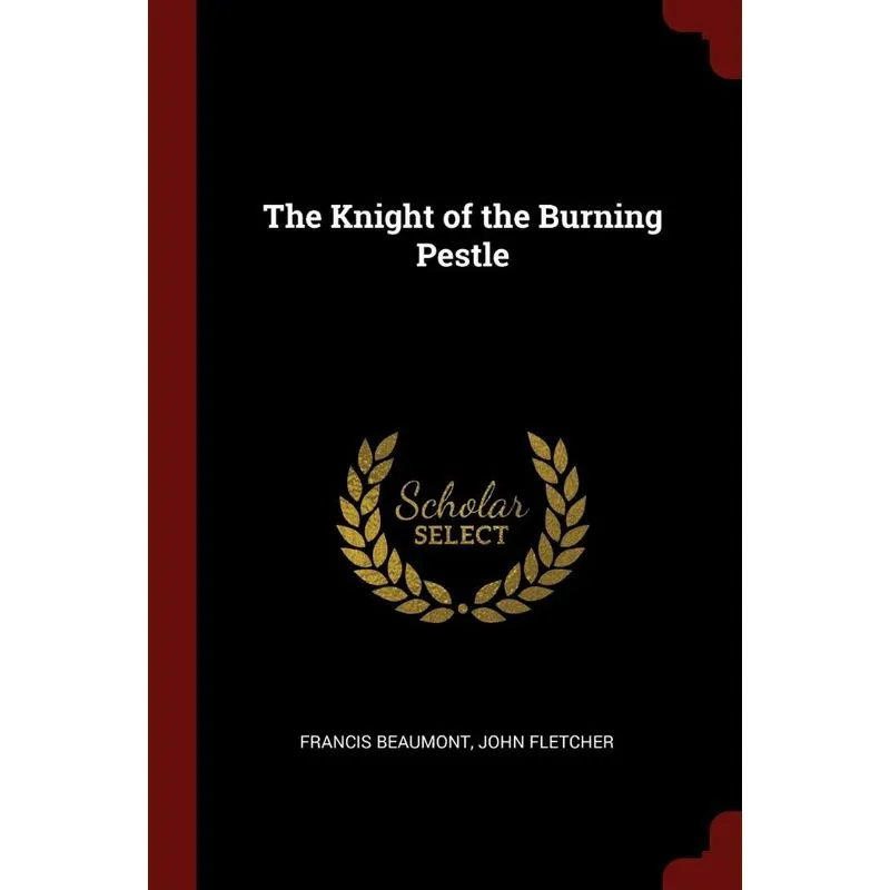 The Knight of the Burning Pestle