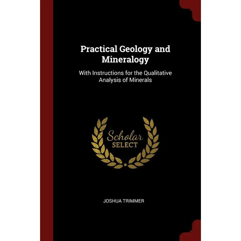 Practical Geology and Mineralogy