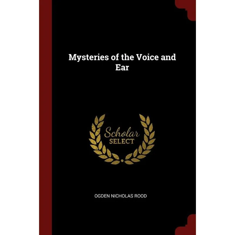 Mysteries of the Voice and Ear