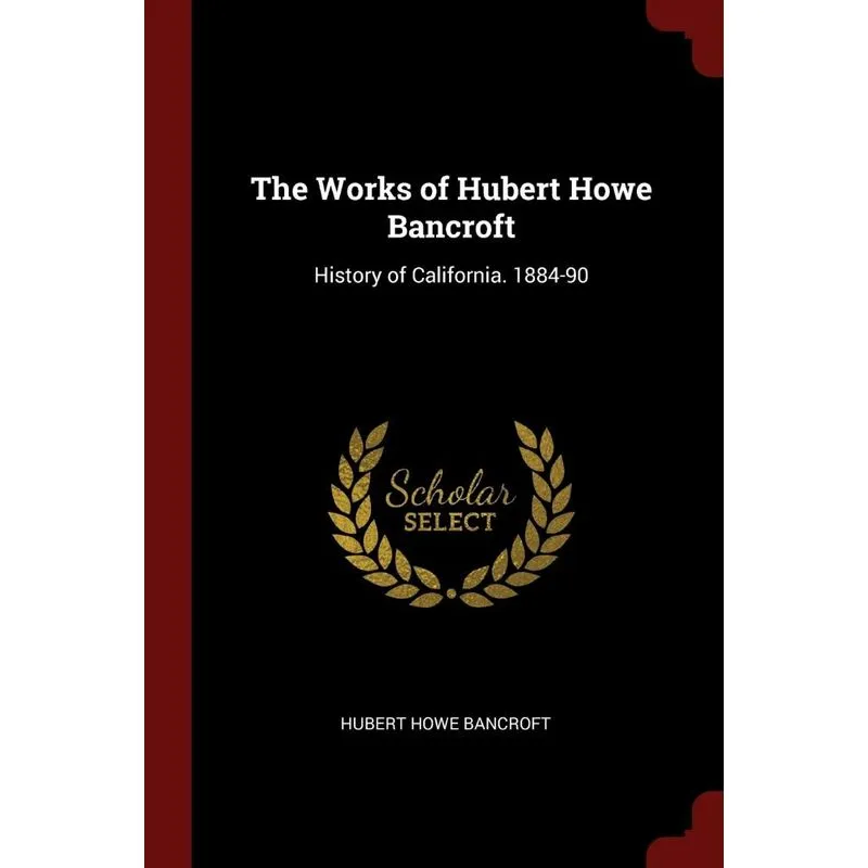 The Works of Hubert Howe Bancroft