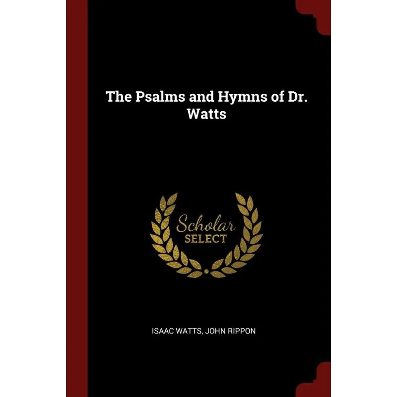 The Psalms and Hymns of Dr. Watts
