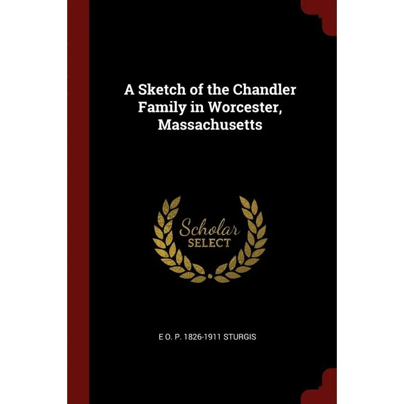 A Sketch of the Chandler Family in Worcester, Massachusetts