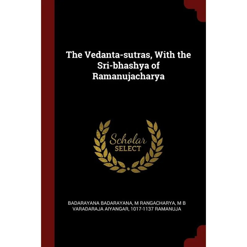 The Vedanta-sutras, With the Sri-bhashya of Ramanujacharya
