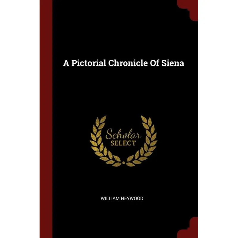 A Pictorial Chronicle Of Siena