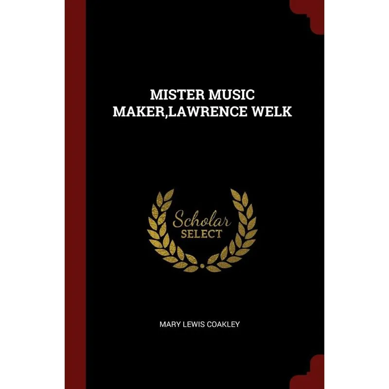 MISTER MUSIC MAKER,LAWRENCE WELK