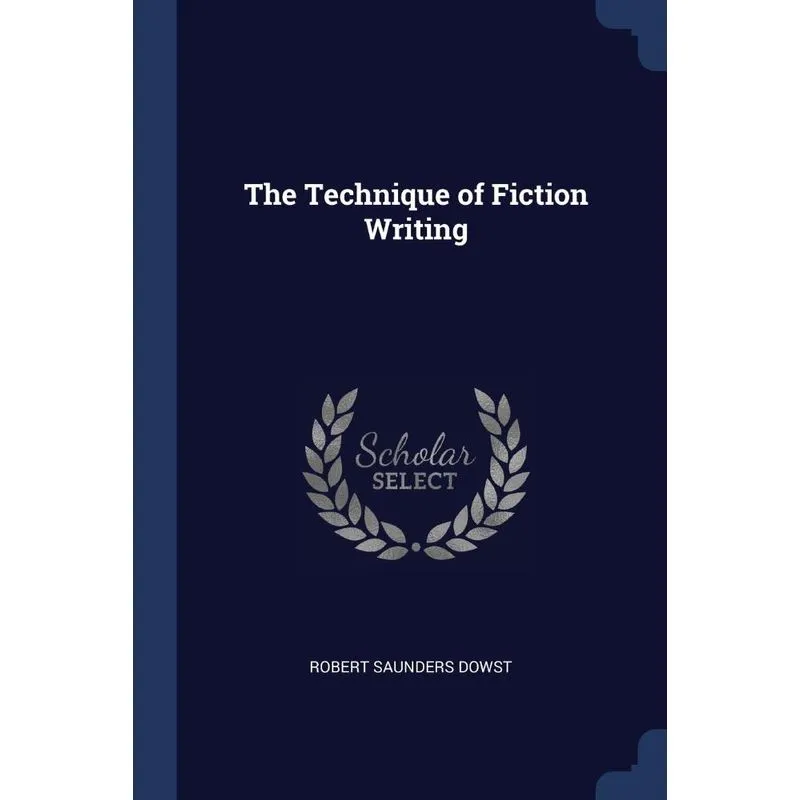 The Technique of Fiction Writing