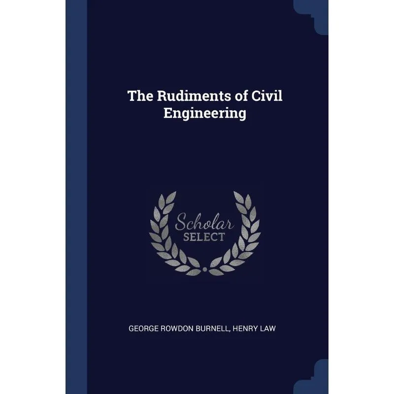 The Rudiments of Civil Engineering