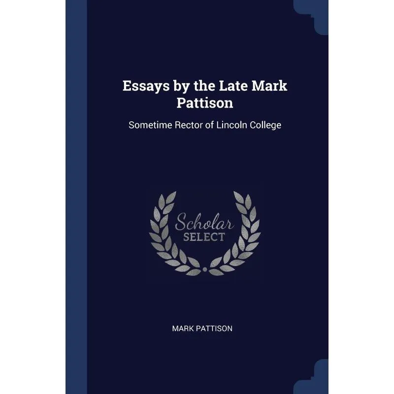 Essays by the Late Mark Pattison