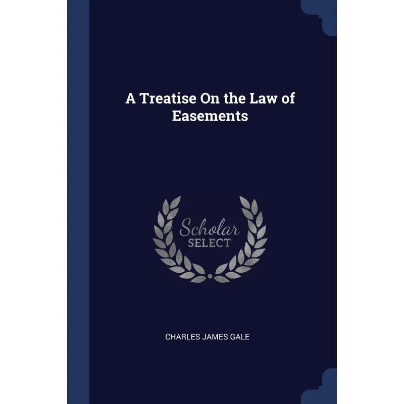 A Treatise On the Law of Easements