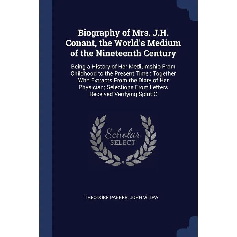 Biography of Mrs. J.H. Conant, the Worlds Medium of the Ni