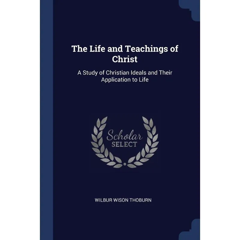 The Life and Teachings of Christ