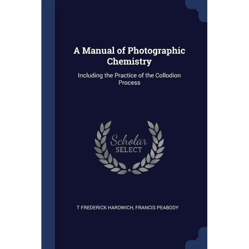 A Manual of Photographic Chemistry