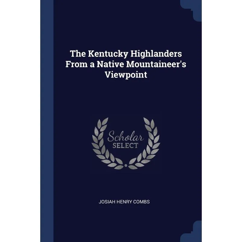 The Kentucky Highlanders From a Native Mountaineers Viewpo