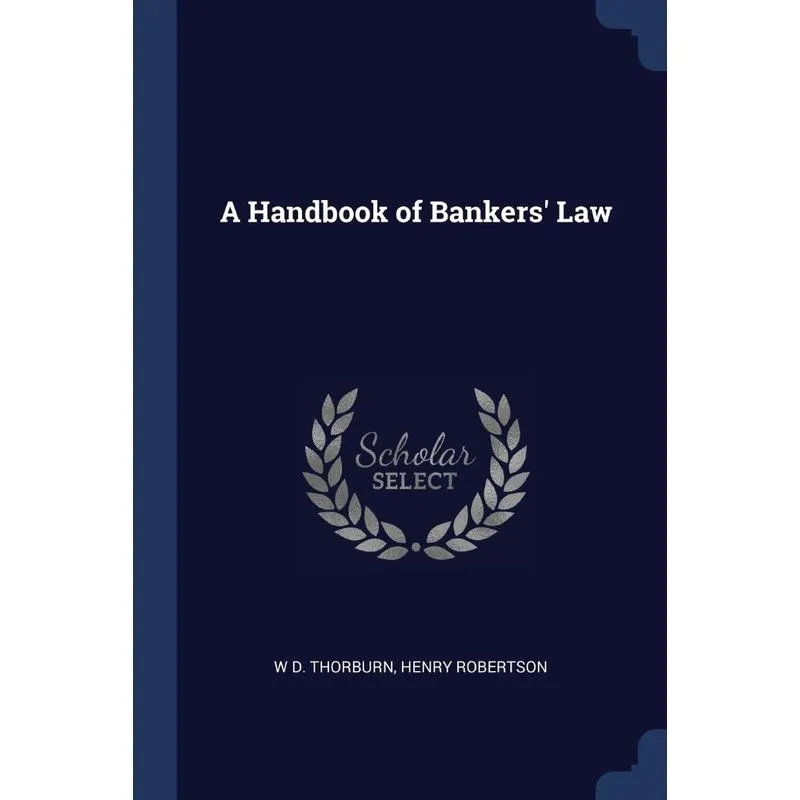 A Handbook of Bankers Law