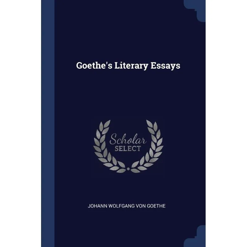 Goethes Literary Essays
