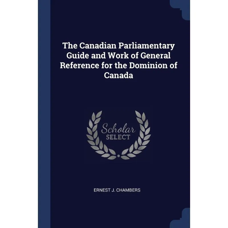 The Canadian Parliamentary Guide and Work of General Refere
