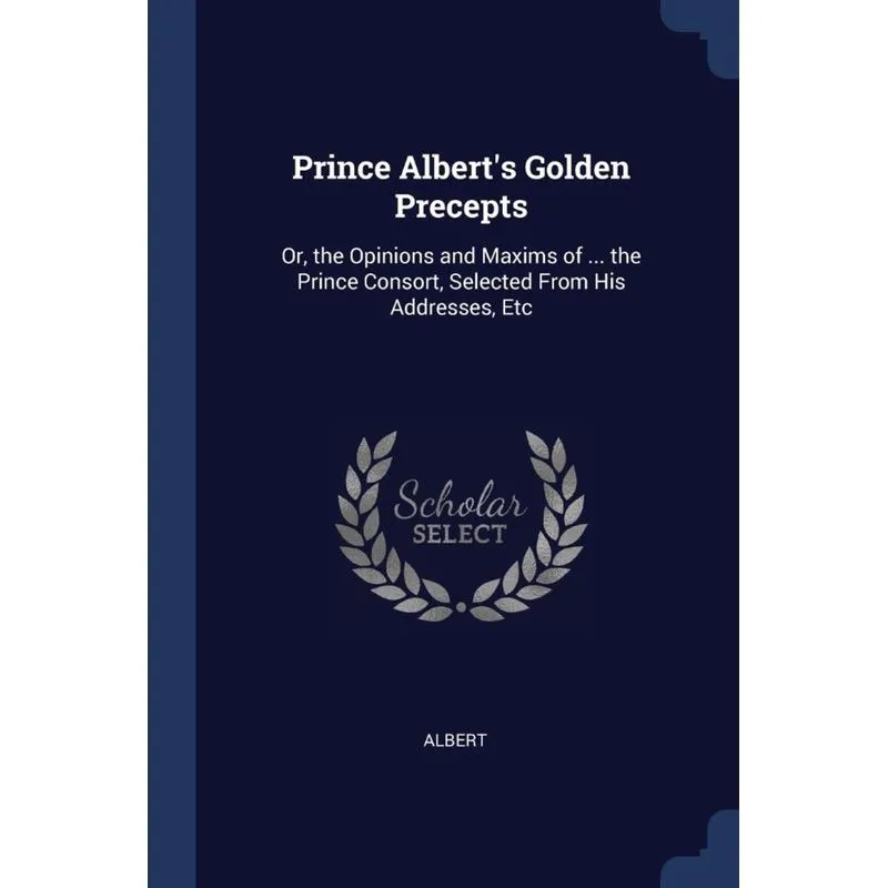Prince Alberts Golden Precepts