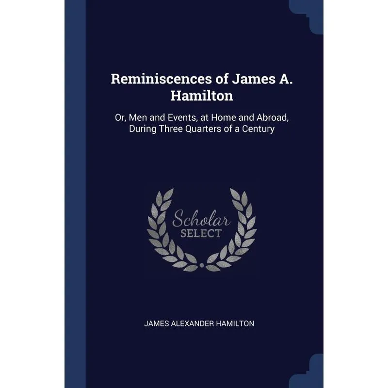 Reminiscences of James A. Hamilton