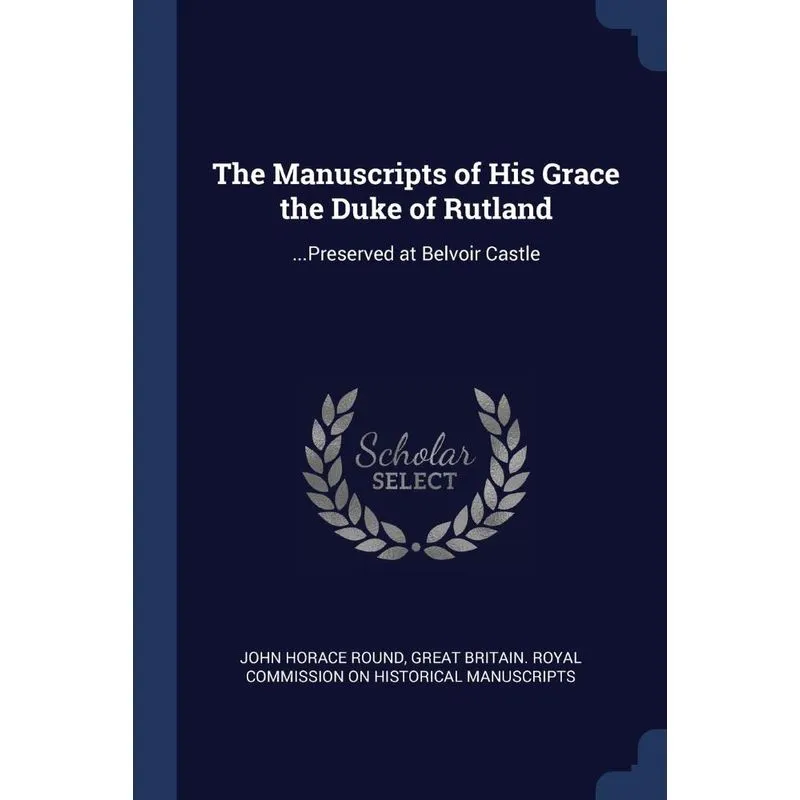 The Manuscripts of His Grace the Duke of Rutland