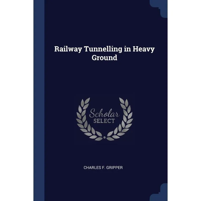 Railway Tunnelling in Heavy Ground