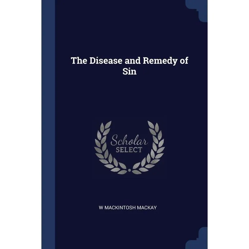 The Disease and Remedy of Sin