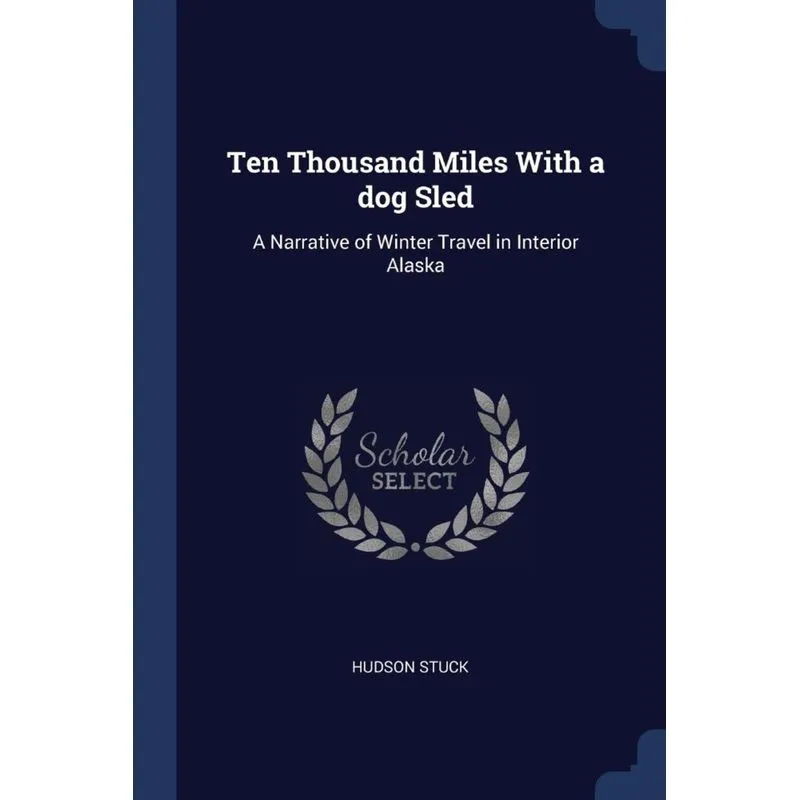 Ten Thousand Miles With a dog Sled