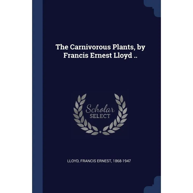The Carnivorous Plants, by Francis Ernest Lloyd ..