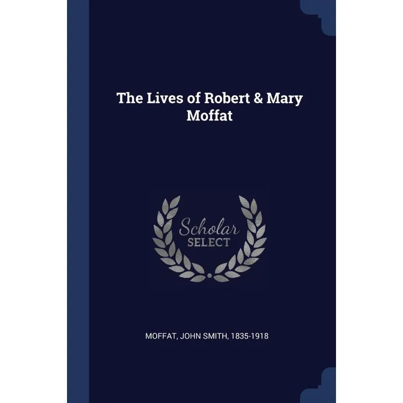 The Lives of Robert & Mary Moffat