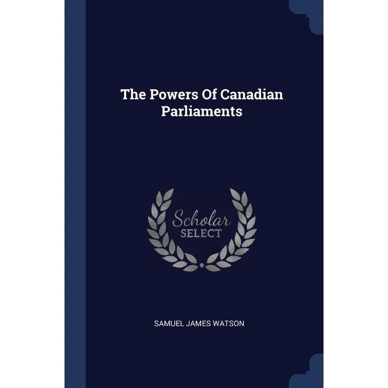 The Powers Of Canadian Parliaments
