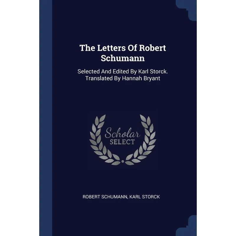 The Letters Of Robert Schumann