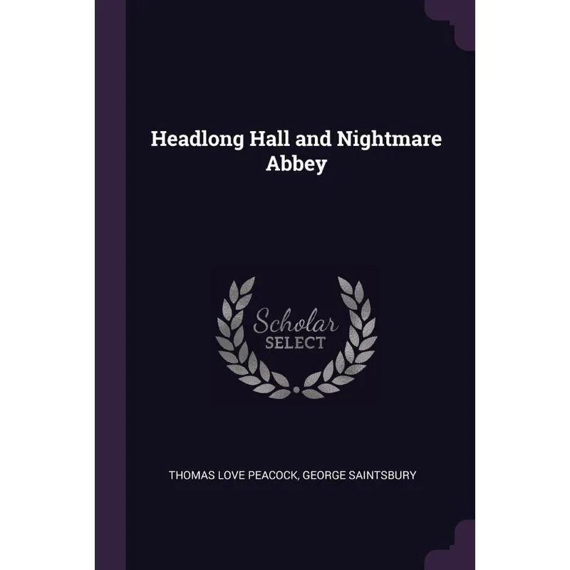 Headlong Hall and Nightmare Abbey