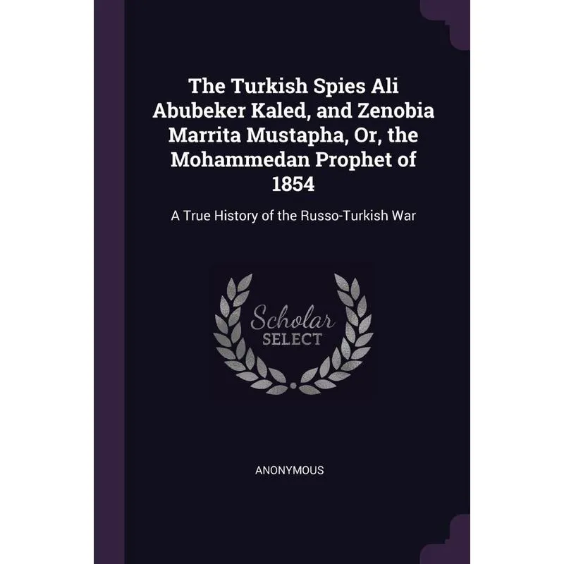 The Turkish Spies Ali Abubeker Kaled, and Zenobia Marrita M