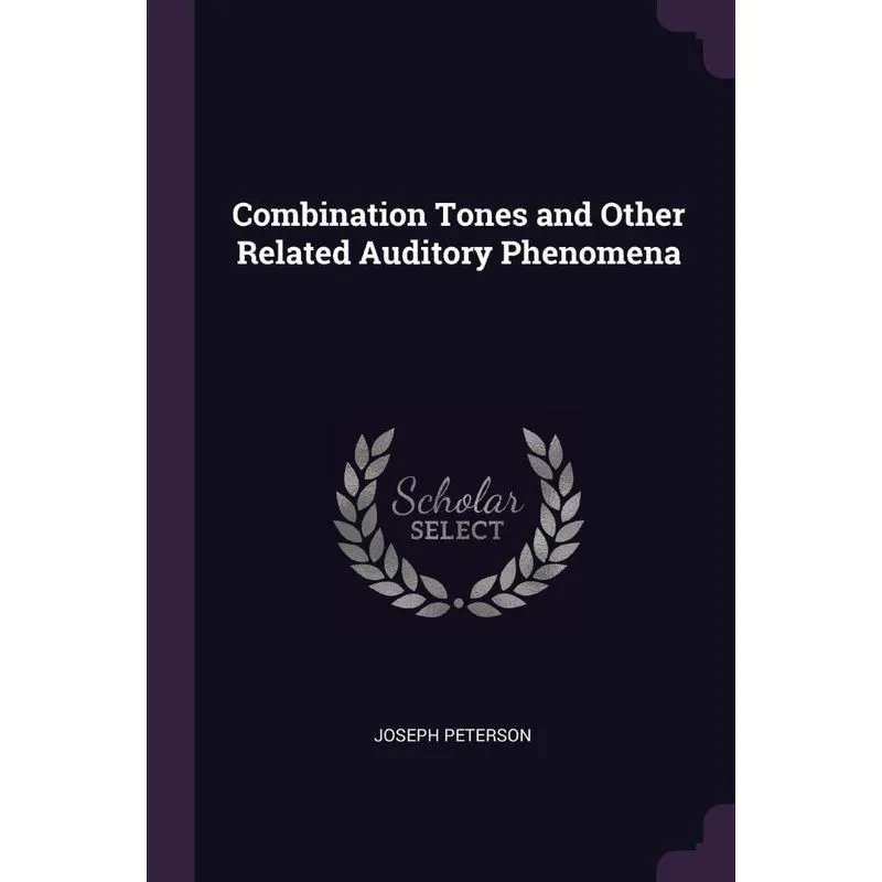 Combination Tones and Other Related Auditory Phenomena