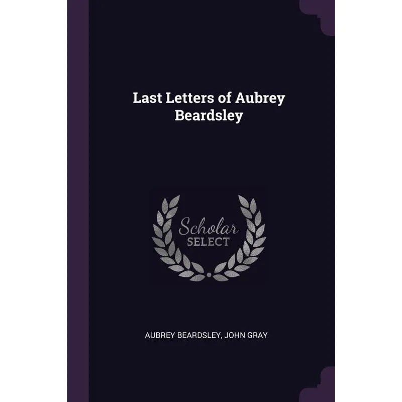 Last Letters of Aubrey Beardsley