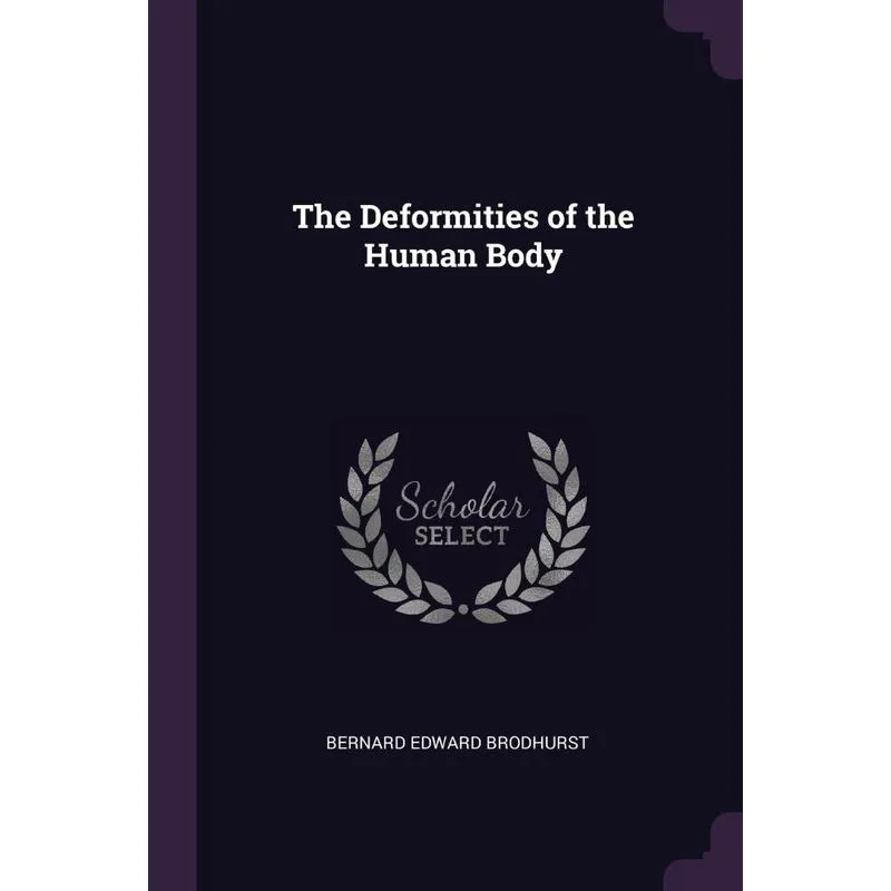 The Deformities of the Human Body