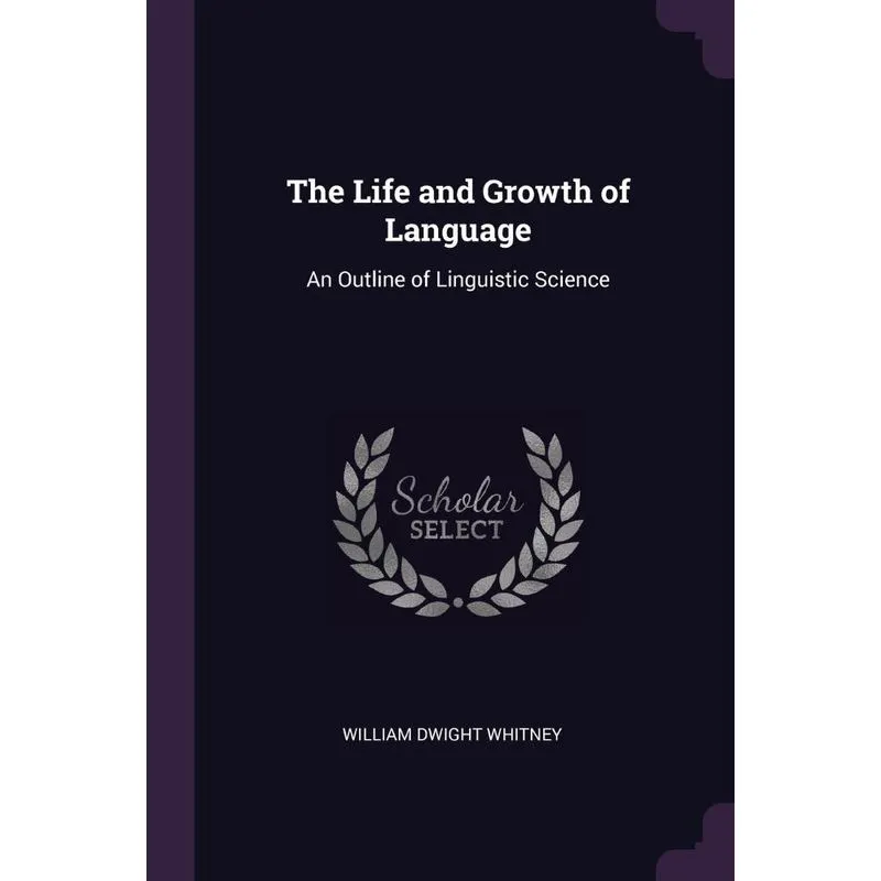 The Life and Growth of Language