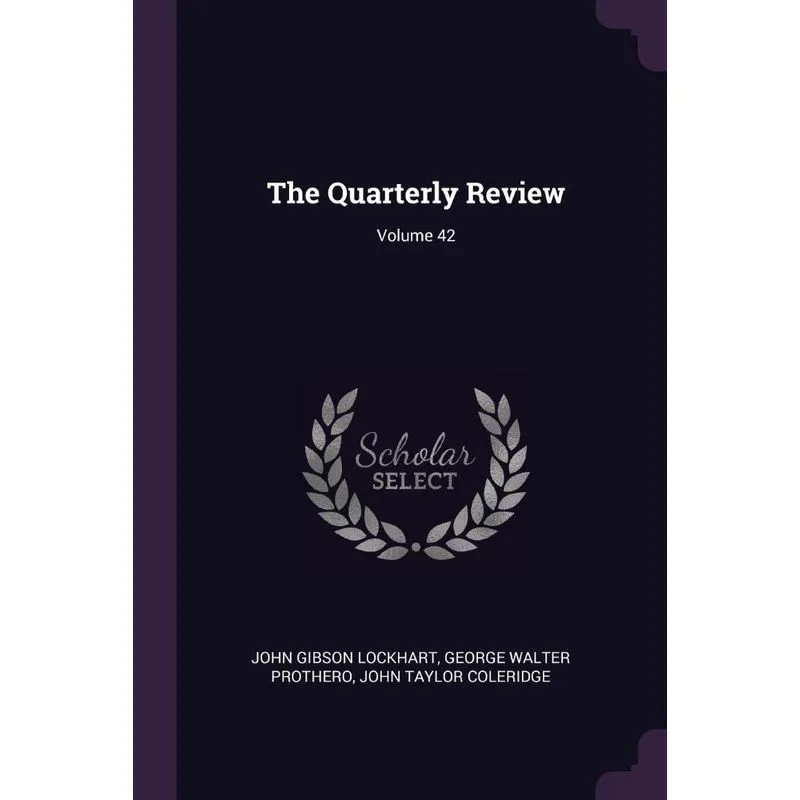 The Quarterly Review, Volume 42