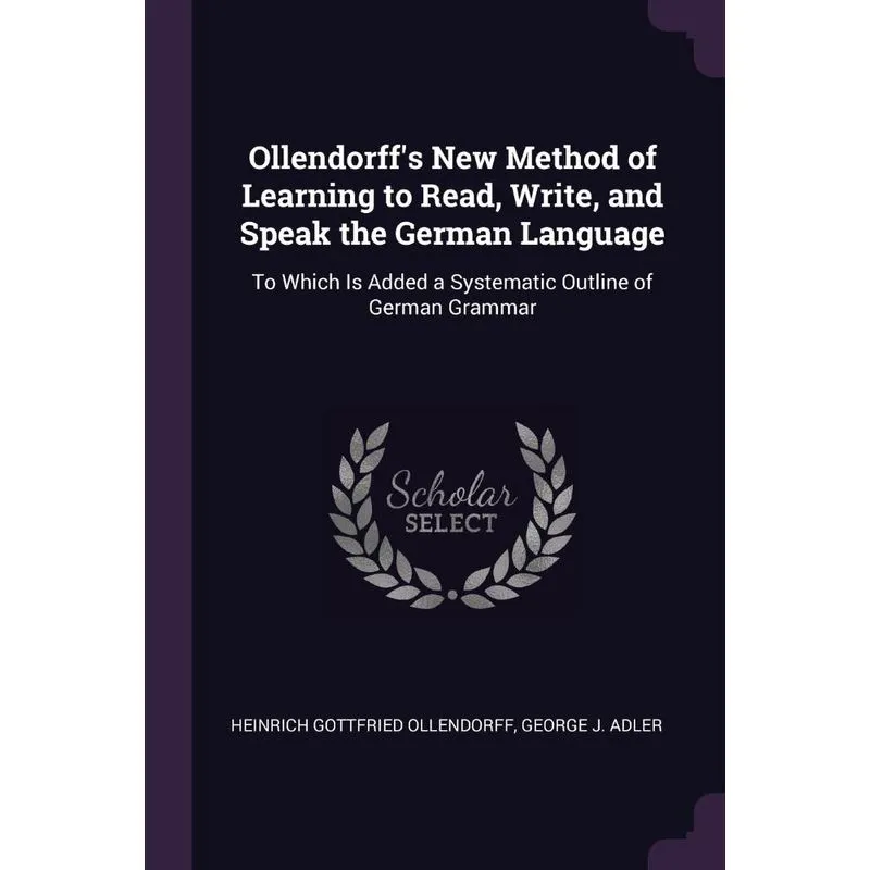 Ollendorffs New Method of Learning to Read, Write, and Speak the German Language